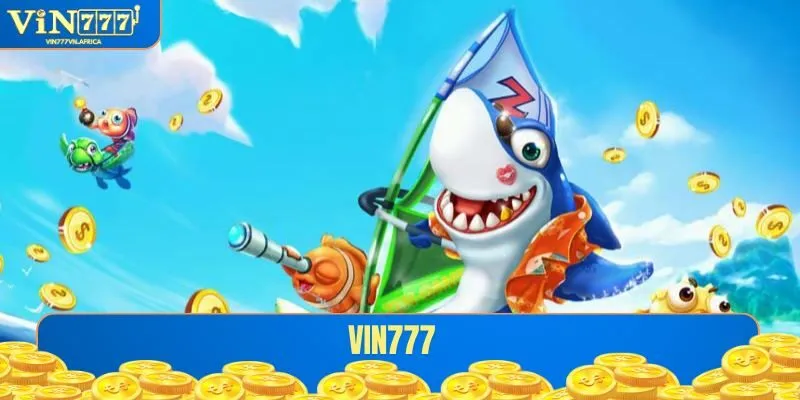 Bắn cá VIN777 là gì?