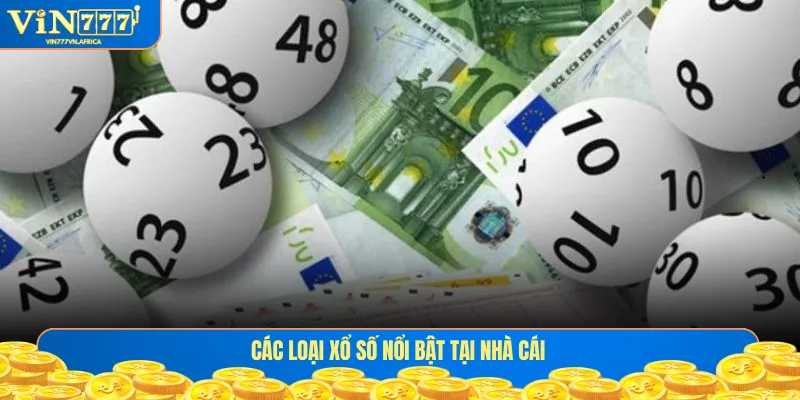 Các loại xổ số nổi bật tại nhà cái