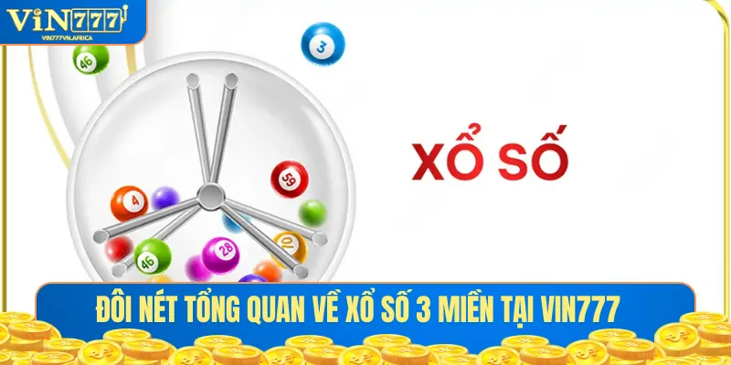 Đôi nét tổng quan về xổ số 3 miền tại VIN777
