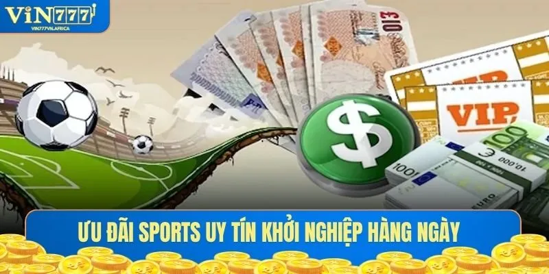 Ưu đãi sports uy tín khởi nghiệp hàng ngày